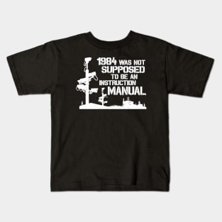 1984 Was Not Supposed To Be An Instruction Manual - Nineteen Eighty Four George Orwell Kids T-Shirt